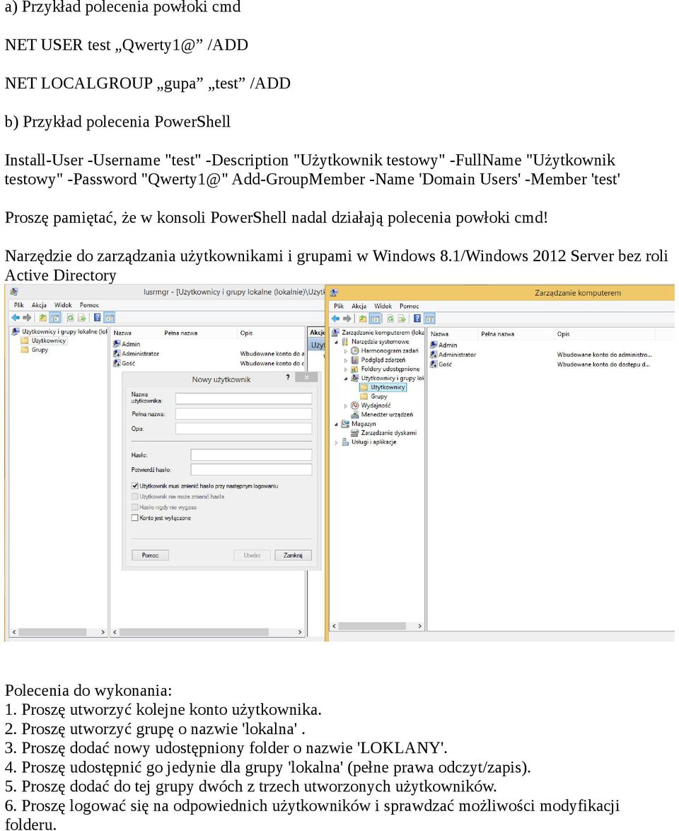 Narzędzie do zarządzania użytkownikami i grupami w Windows 8.1/Windows 2012 Server bez roli Active Directory Polecenia do wykonania: 1. Proszę utworzyć kolejne konto użytkownika. 2. Proszę utworzyć grupę o nazwie 'lokalna'.