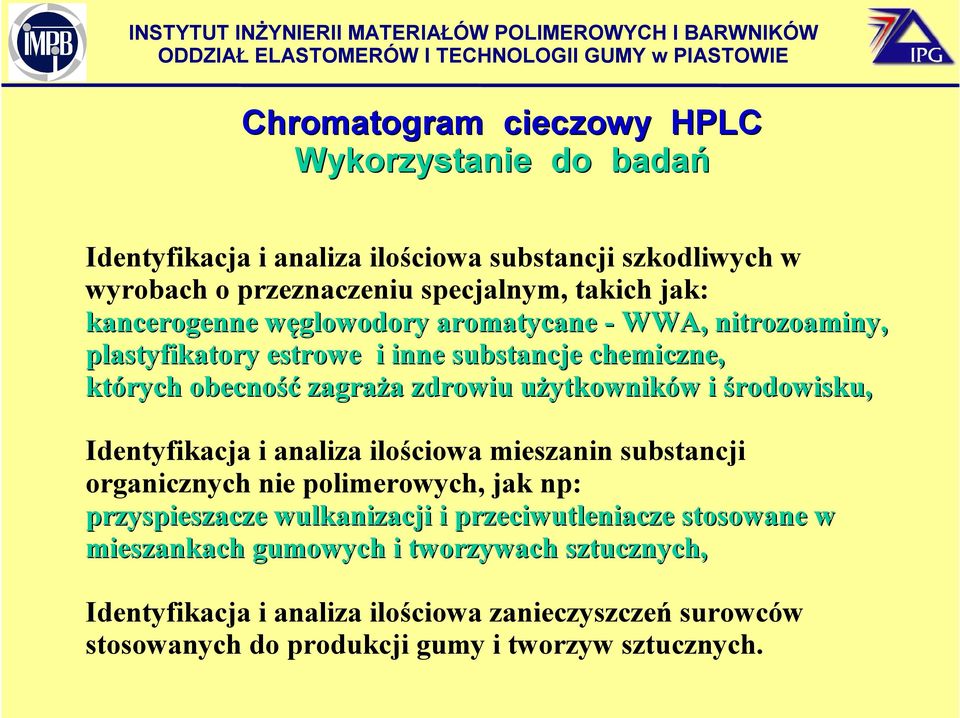 ytkowników w i środowisku, Identyfikacja i analiza ilościowa mieszanin substancji organicznych nie polimerowych, jak np: przyspieszacze wulkanizacji i