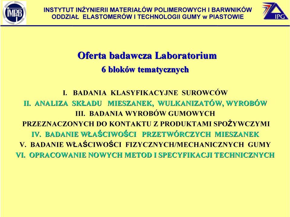 BADANIA WYROBÓW GUMOWYCH PRZEZNACZONYCH DO KONTAKTU Z PRODUKTAMI SPOŻYWCZYMI IV.