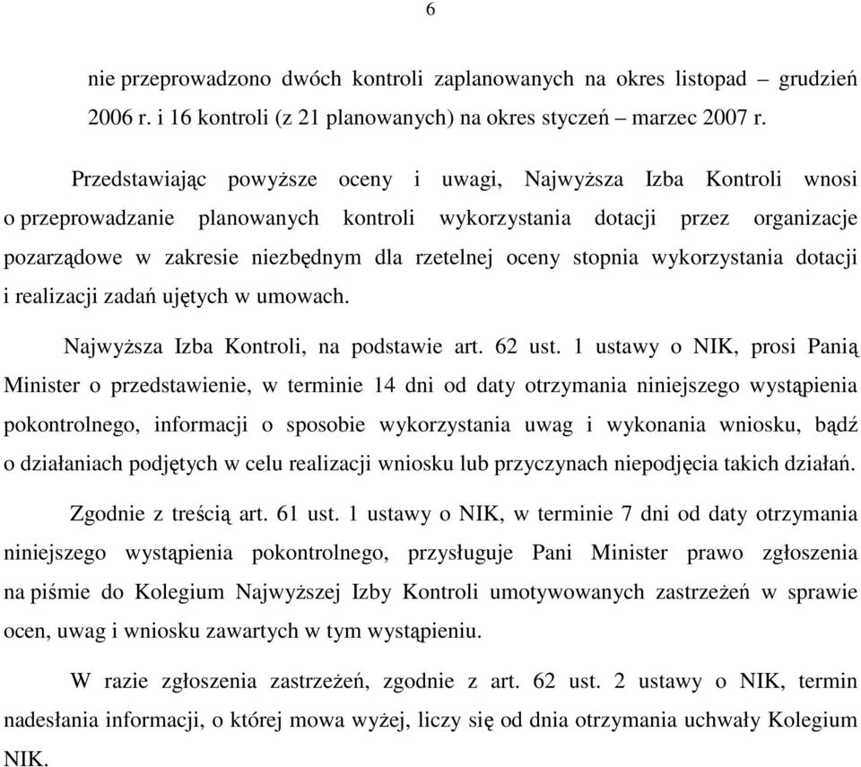 oceny stopnia wykorzystania dotacji i realizacji zadań ujętych w umowach. NajwyŜsza Izba Kontroli, na podstawie art. 62 ust.