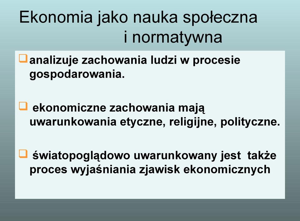 ekonomiczne zachowania mają uwarunkowania etyczne, religijne,