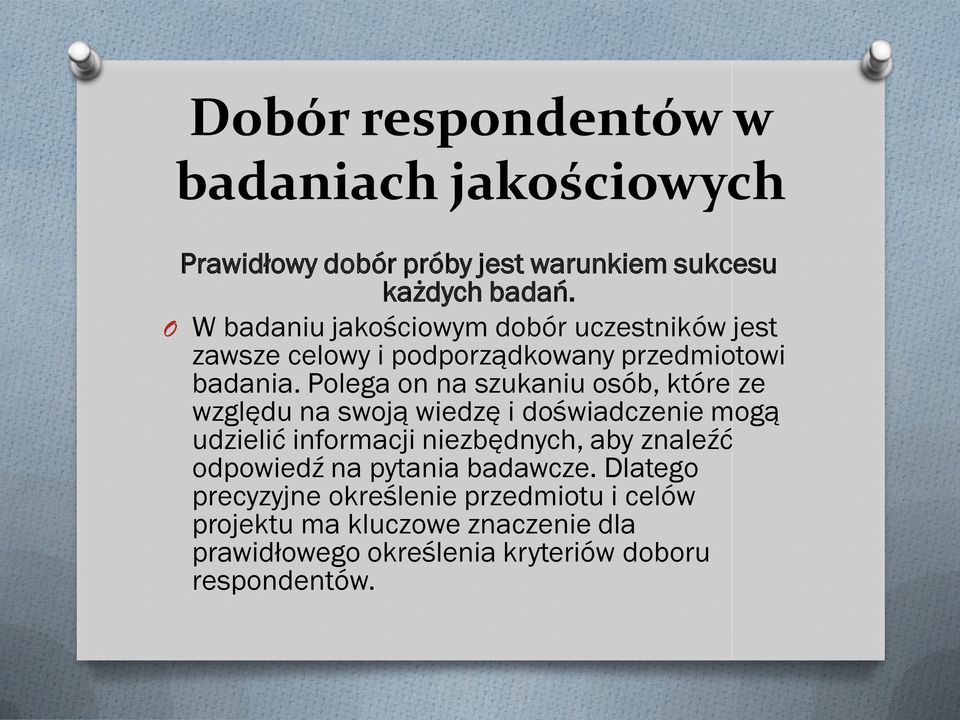 Polega on na szukaniu osób, które ze względu na swoją wiedzę i doświadczenie mogą udzielić informacji niezbędnych, aby