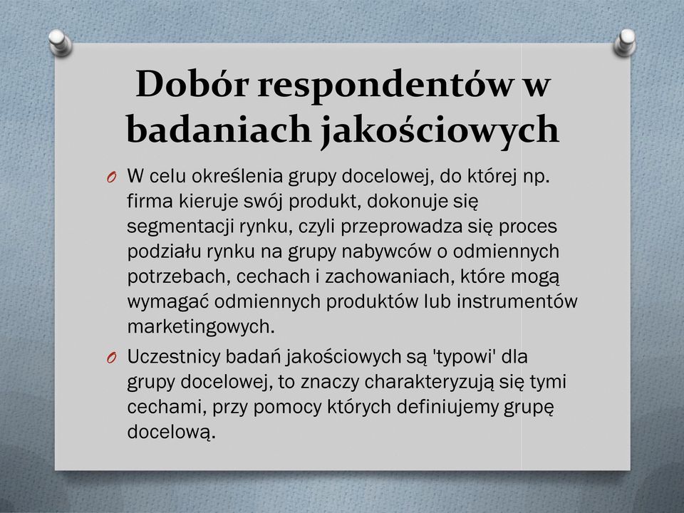 o odmiennych potrzebach, cechach i zachowaniach, które mogą wymagać odmiennych produktów lub instrumentów marketingowych.