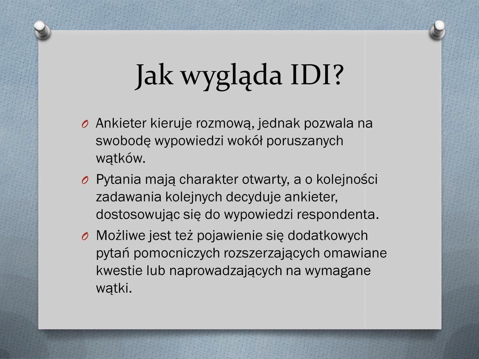 O Pytania mają charakter otwarty, a o kolejności zadawania kolejnych decyduje ankieter,