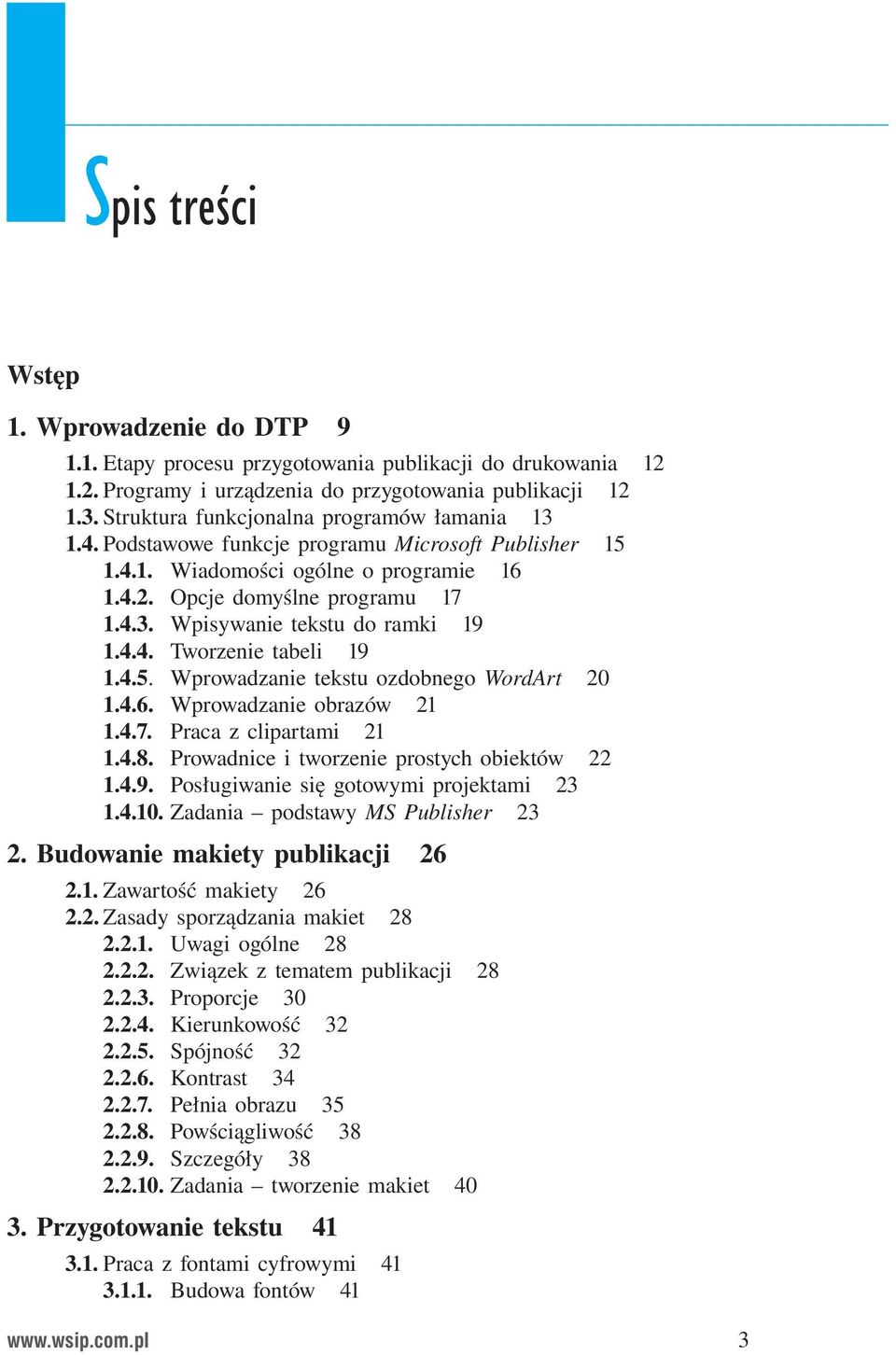 4.4. Tworzenie tabeli 19 1.4.5. Wprowadzanie tekstu ozdobnego WordArt 20 1.4.6. Wprowadzanie obrazów 21 1.4.7. Praca z clipartami 21 1.4.8. Prowadnice i tworzenie prostych obiektów 22 1.4.9. Posługiwanie się gotowymi projektami 23 1.