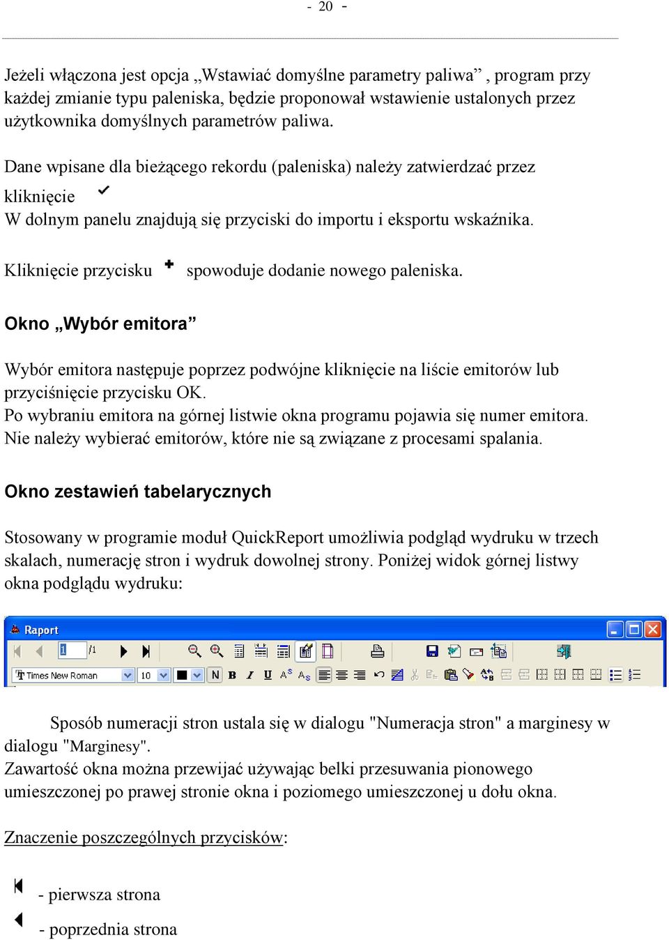 Kliknięcie przycisku spowoduje dodanie nowego paleniska. Okno Wybór emitora Wybór emitora następuje poprzez podwójne kliknięcie na liście emitorów lub przyciśnięcie przycisku OK.