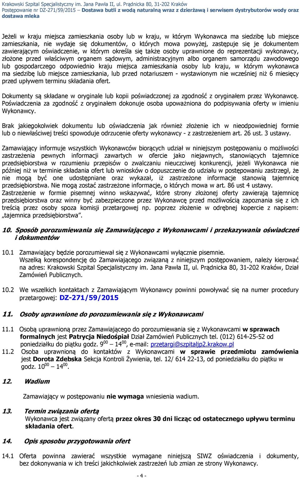 gospodarczego odpowiednio kraju miejsca zamieszkania osoby lub kraju, w którym wykonawca ma siedzibę lub miejsce zamieszkania, lub przed notariuszem - wystawionym nie wcześniej niż 6 miesięcy przed