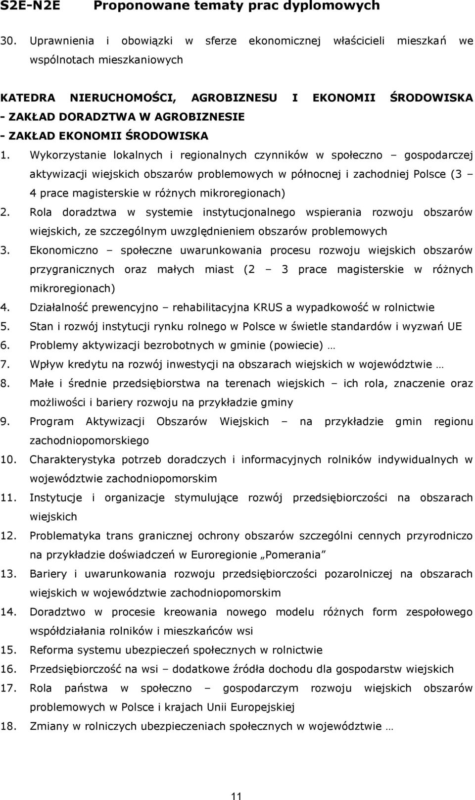 Wykorzystanie lokalnych i regionalnych czynników w społeczno gospodarczej aktywizacji wiejskich obszarów problemowych w północnej i zachodniej Polsce (3 4 prace magisterskie w różnych mikroregionach)