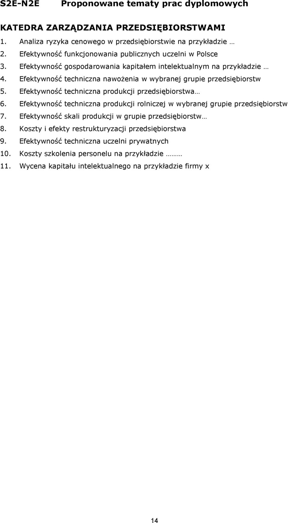 Efektywność techniczna produkcji przedsiębiorstwa 6. Efektywność techniczna produkcji rolniczej w wybranej grupie przedsiębiorstw 7.