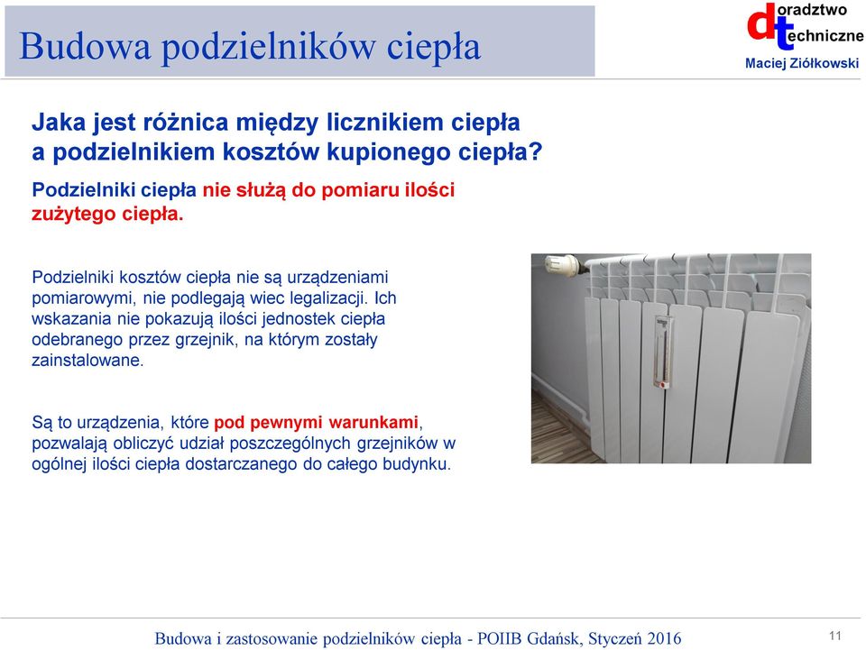 Podzielniki kosztów ciepła nie są urządzeniami pomiarowymi, nie podlegają wiec legalizacji.