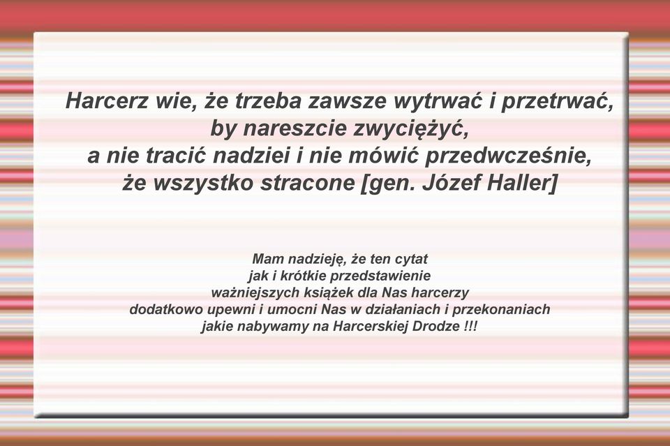 Józef Haller] Mam nadzieję, że ten cytat jak i krótkie przedstawienie ważniejszych