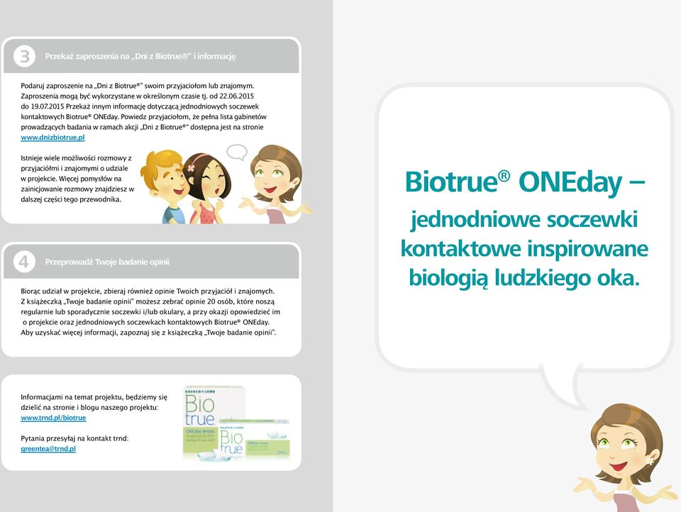 Powiedz przyjaciołom, że pełna lista gabinetów prowadzących badania w ramach akcji Dni z Biotrue dostępna jest na stronie www.dnizbiotrue.