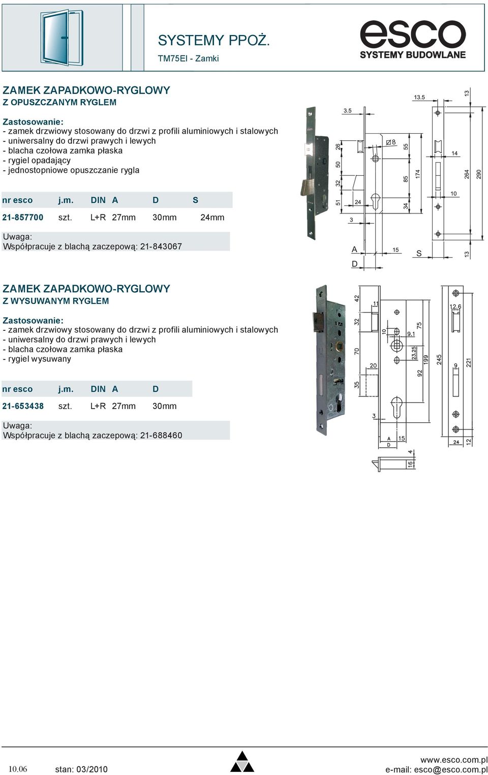 L+R 27mm 30mm 24mm Współpracuje z blachą zaczepową: 21-843067 A D S ZAMEK ZAPADKOWO-RYGLOWY Z WYSUWANYM RYGLEM - zamek drzwiowy stosowany do drzwi z