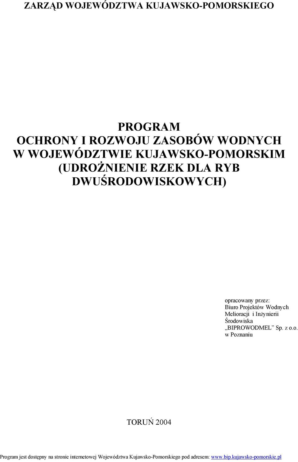 Wodnych Melioracji i Inżynierii Środowiska BIPROWODMEL Sp. z o.o. w Poznaniu TORUŃ 2004 Program jest