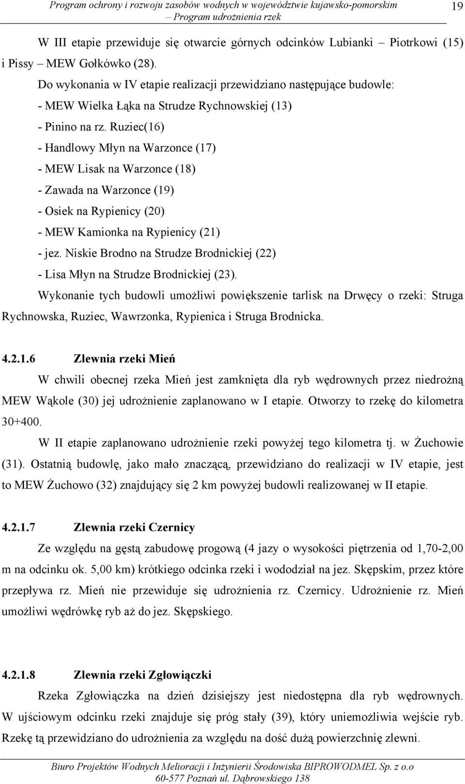 Ruziec(16) - Handlowy Młyn na Warzonce (17) - MEW Lisak na Warzonce (18) - Zawada na Warzonce (19) - Osiek na Rypienicy (20) - MEW Kamionka na Rypienicy (21) - jez.