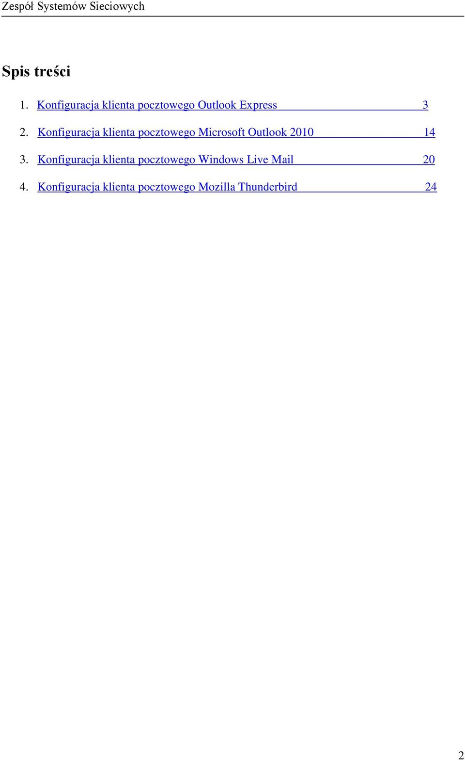 Konfiguracja klienta pocztowego Microsoft Outlook 2010 14 3.