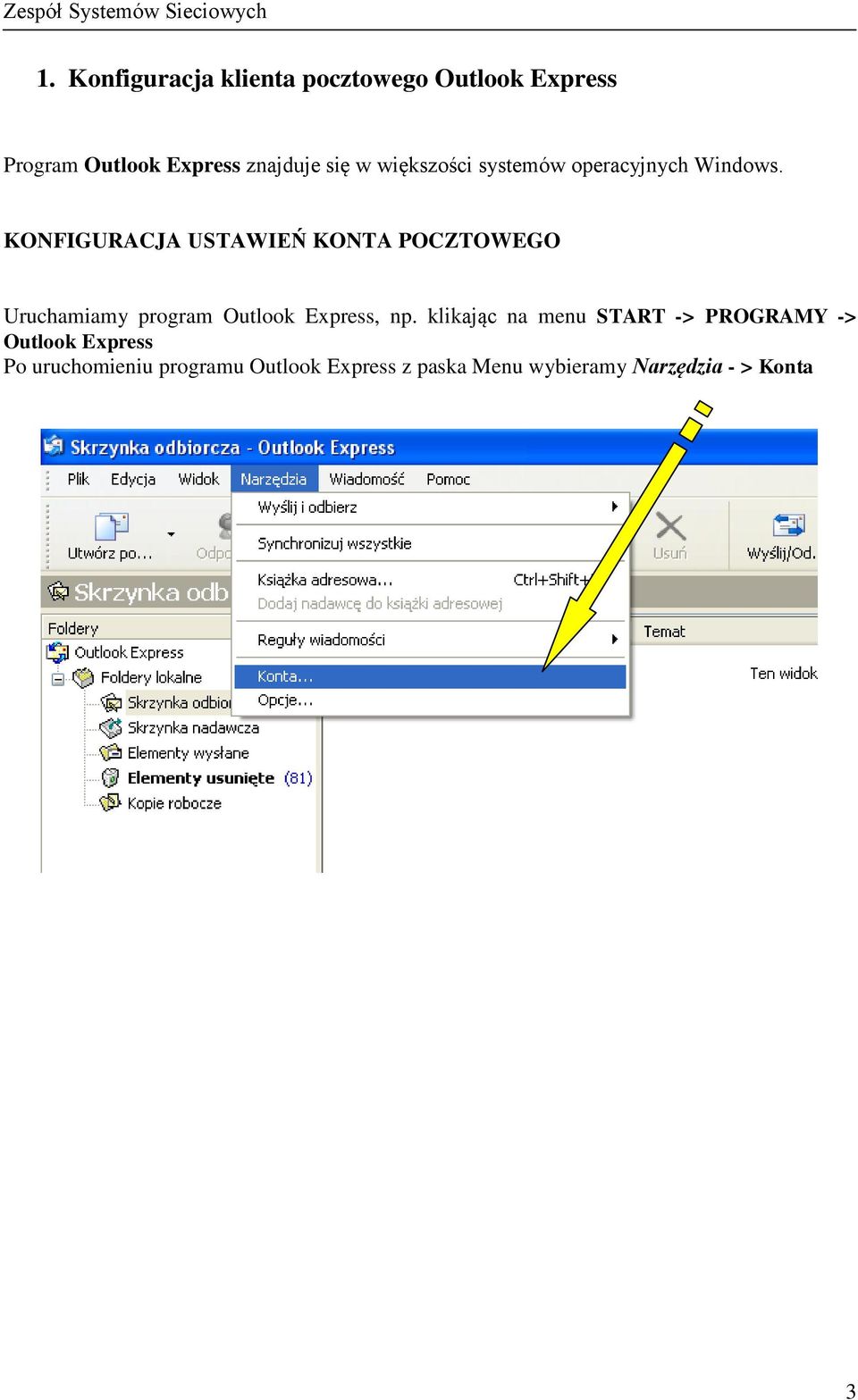 KONFIGURACJA USTAWIEŃ KONTA POCZTOWEGO Uruchamiamy program Outlook Express, np.