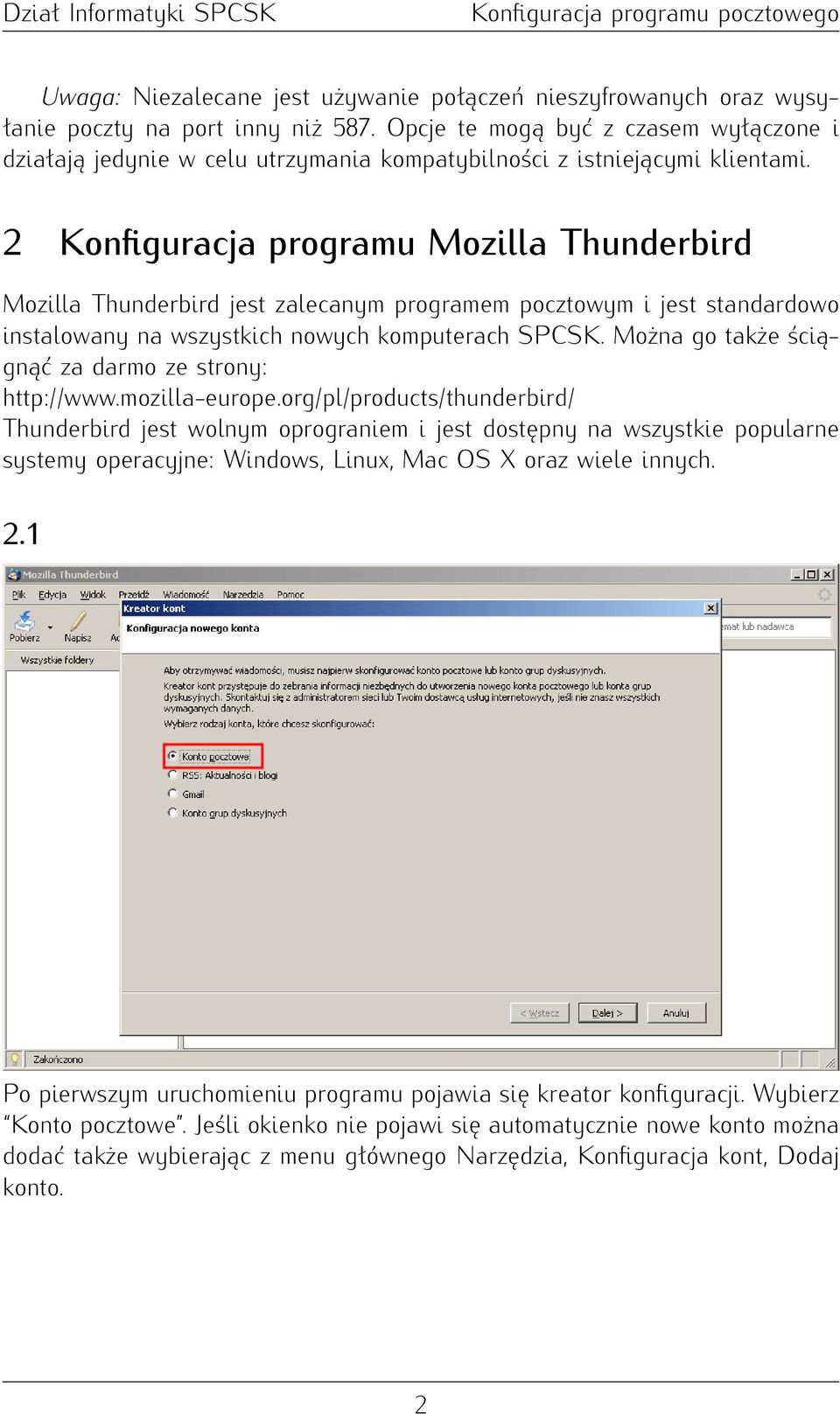 2 Konfiguracja programu Mozilla Thunderbird Mozilla Thunderbird jest zalecanym programem pocztowym i jest standardowo instalowany na wszystkich nowych komputerach SPCSK.