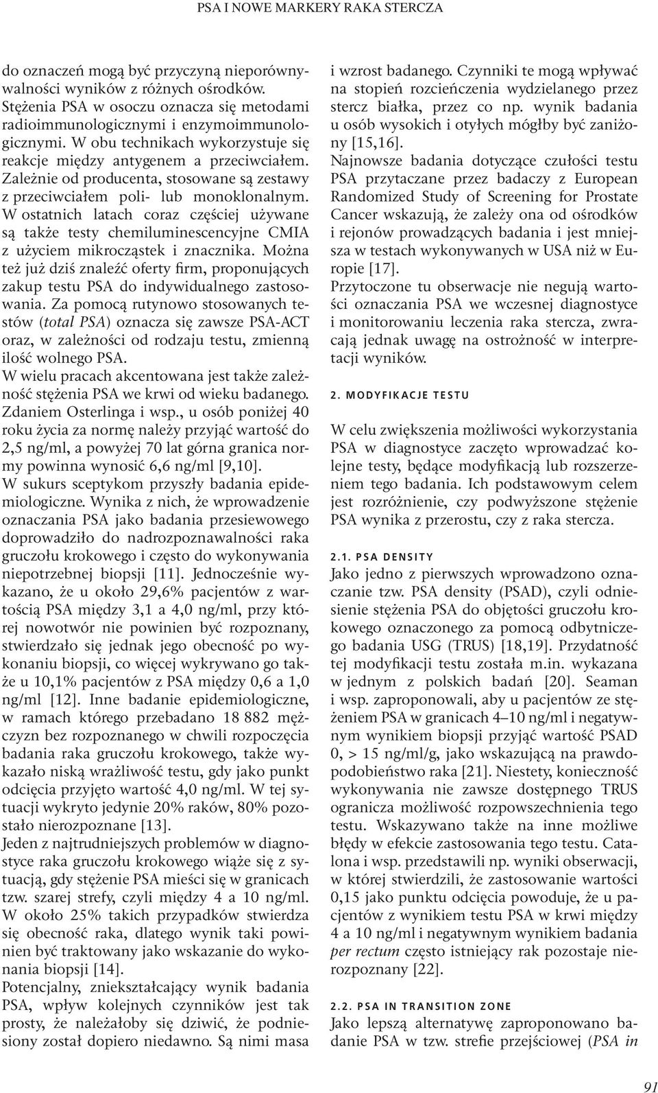 W ostatnich latach coraz częściej używane są także testy chemiluminescencyjne CMIA z użyciem mikrocząstek i znacznika.