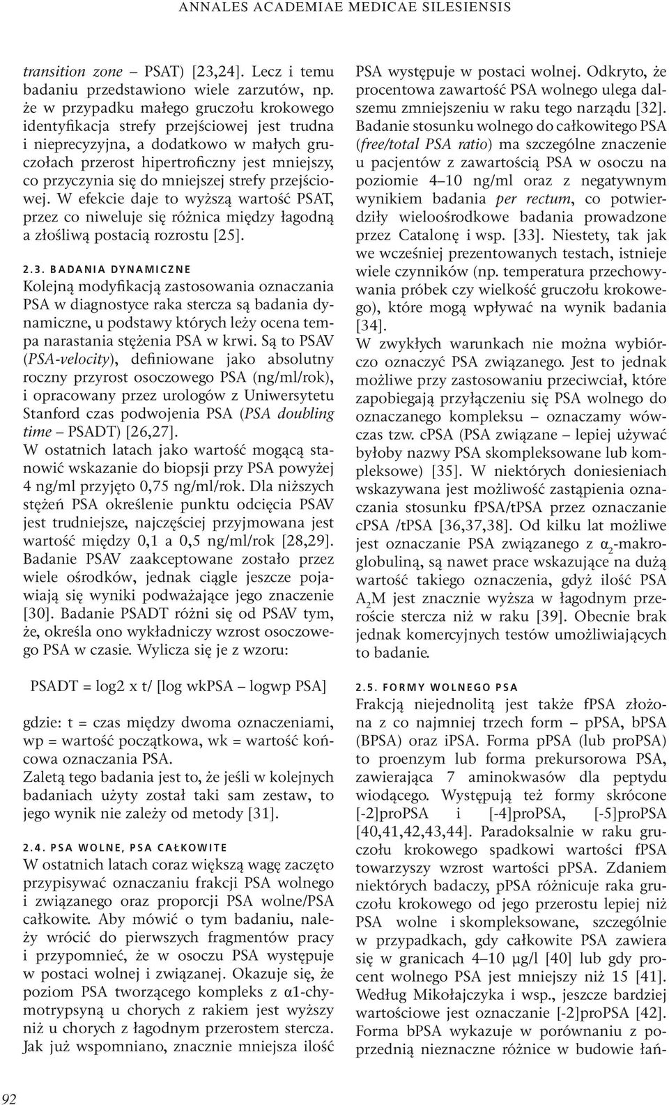 mniejszej strefy przejściowej. W efekcie daje to wyższą wartość PSAT, przez co niweluje się różnica między łagodną a złośliwą postacią rozrostu [25]. 2.3.