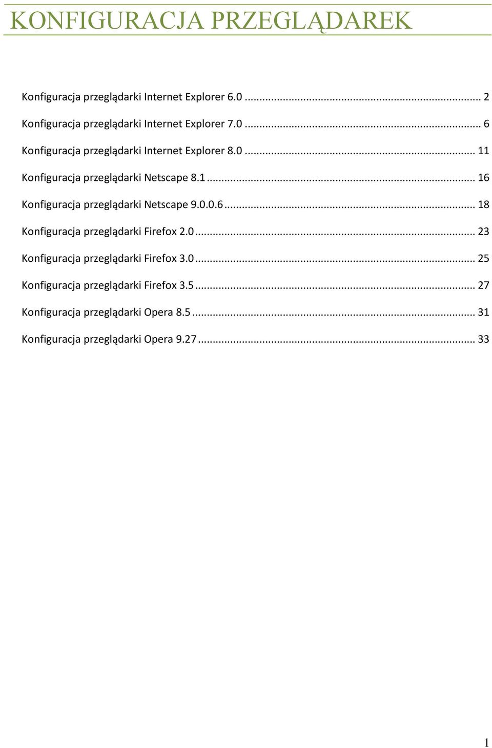 0.0.6... 18 Konfiguracja przeglądarki Firefox 2.0... 23 Konfiguracja przeglądarki Firefox 3.0... 25 Konfiguracja przeglądarki Firefox 3.