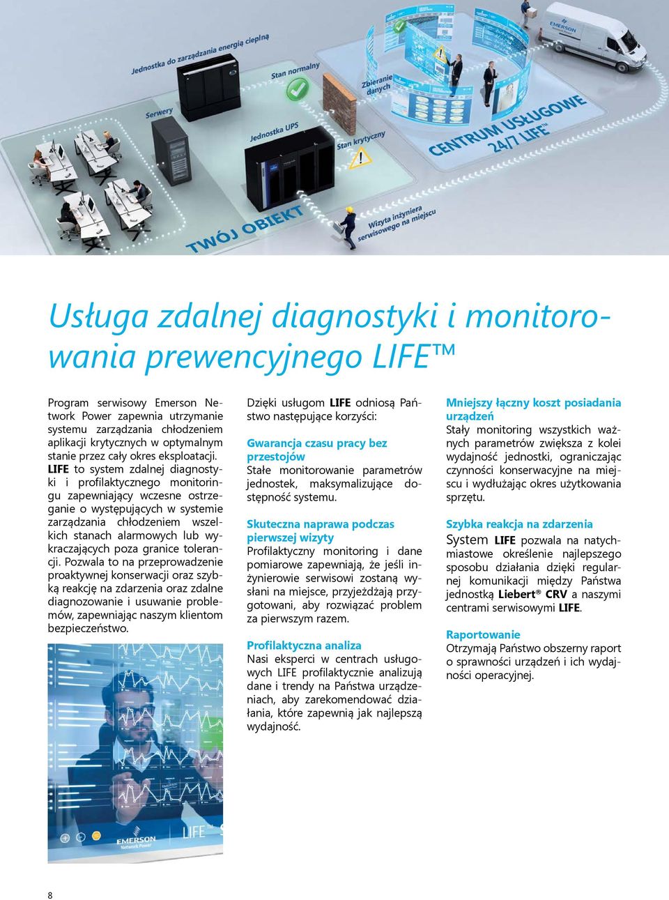 LIFE to system zdalnej diagnostyki i profilaktycznego monitoringu zapewniający wczesne ostrzeganie o występujących w systemie zarządzania chłodzeniem wszelkich stanach alarmowych lub wykraczających