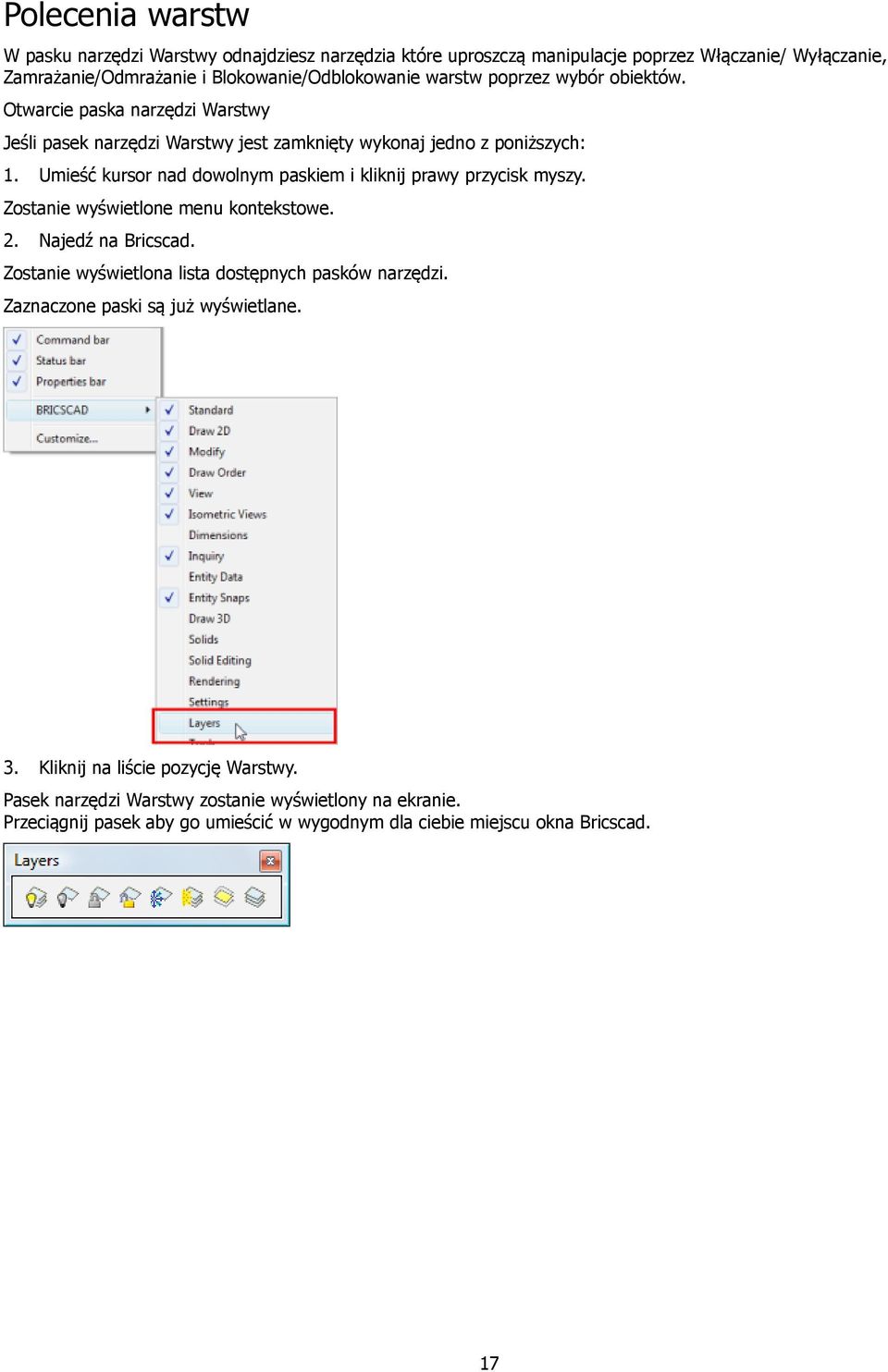 Umieść kursor nad dowolnym paskiem i kliknij prawy przycisk myszy. Zostanie wyświetlone menu kontekstowe. 2. Najedź na Bricscad.