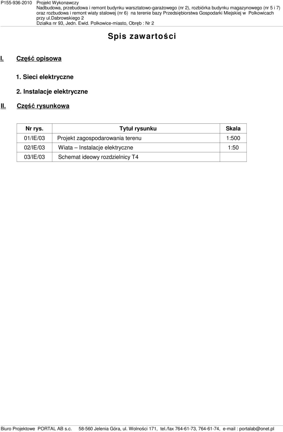 Tytuł rysunku Skala 01/IE/03 Projekt zagospodarowania terenu