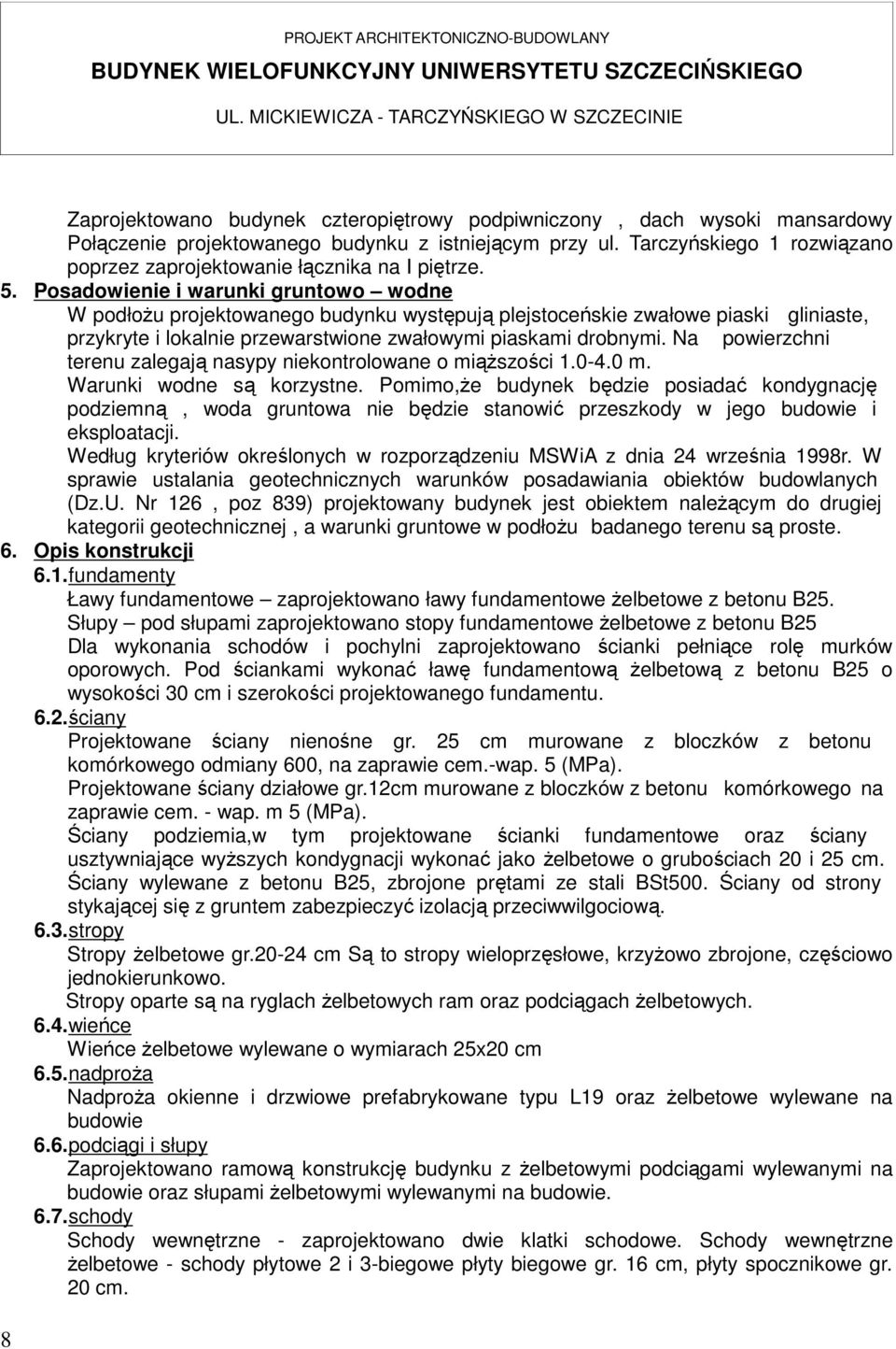 Tarczyńskiego 1 rozwiązano poprzez zaprojektowanie łącznika na I piętrze.