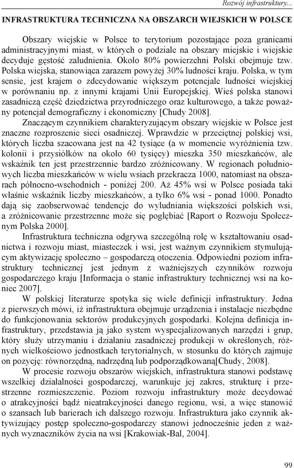 wiejskie decyduje g sto zaludnienia. Oko o 80% powierzchni Polski obejmuje tzw. Polska wiejska, stanowi ca zarazem powy ej 30% ludno ci kraju.