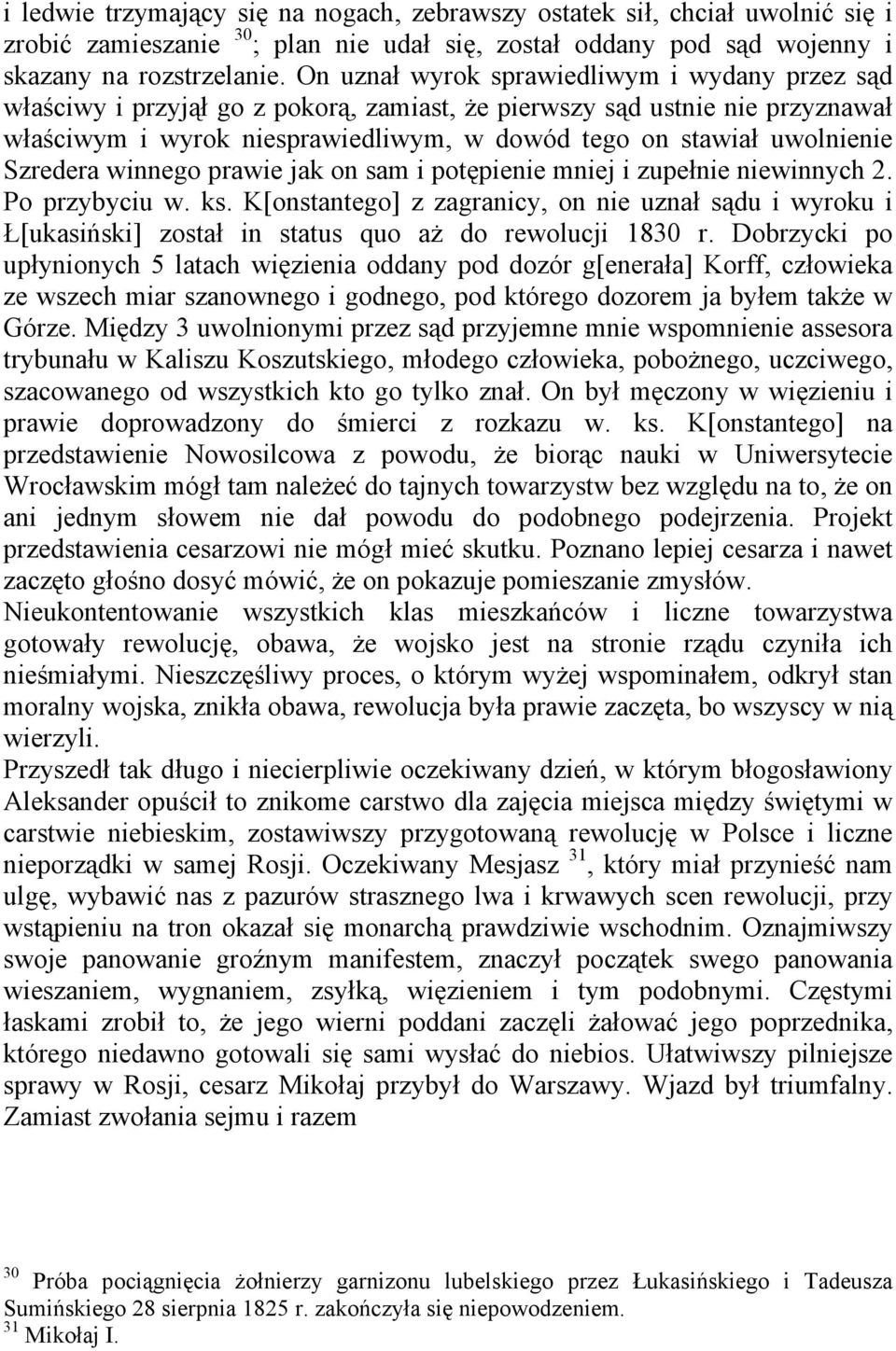 Szredera winnego prawie jak on sam i potępienie mniej i zupełnie niewinnych 2. Po przybyciu w. ks.