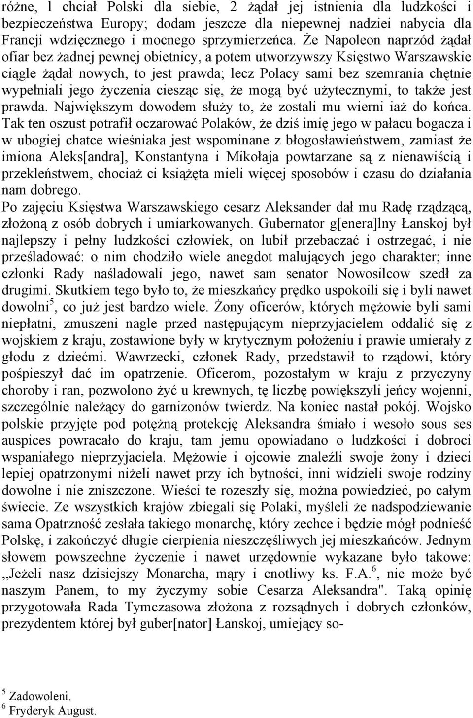 życzenia ciesząc się, że mogą być użytecznymi, to także jest prawda. Największym dowodem służy to, że zostali mu wierni iaż do końca.