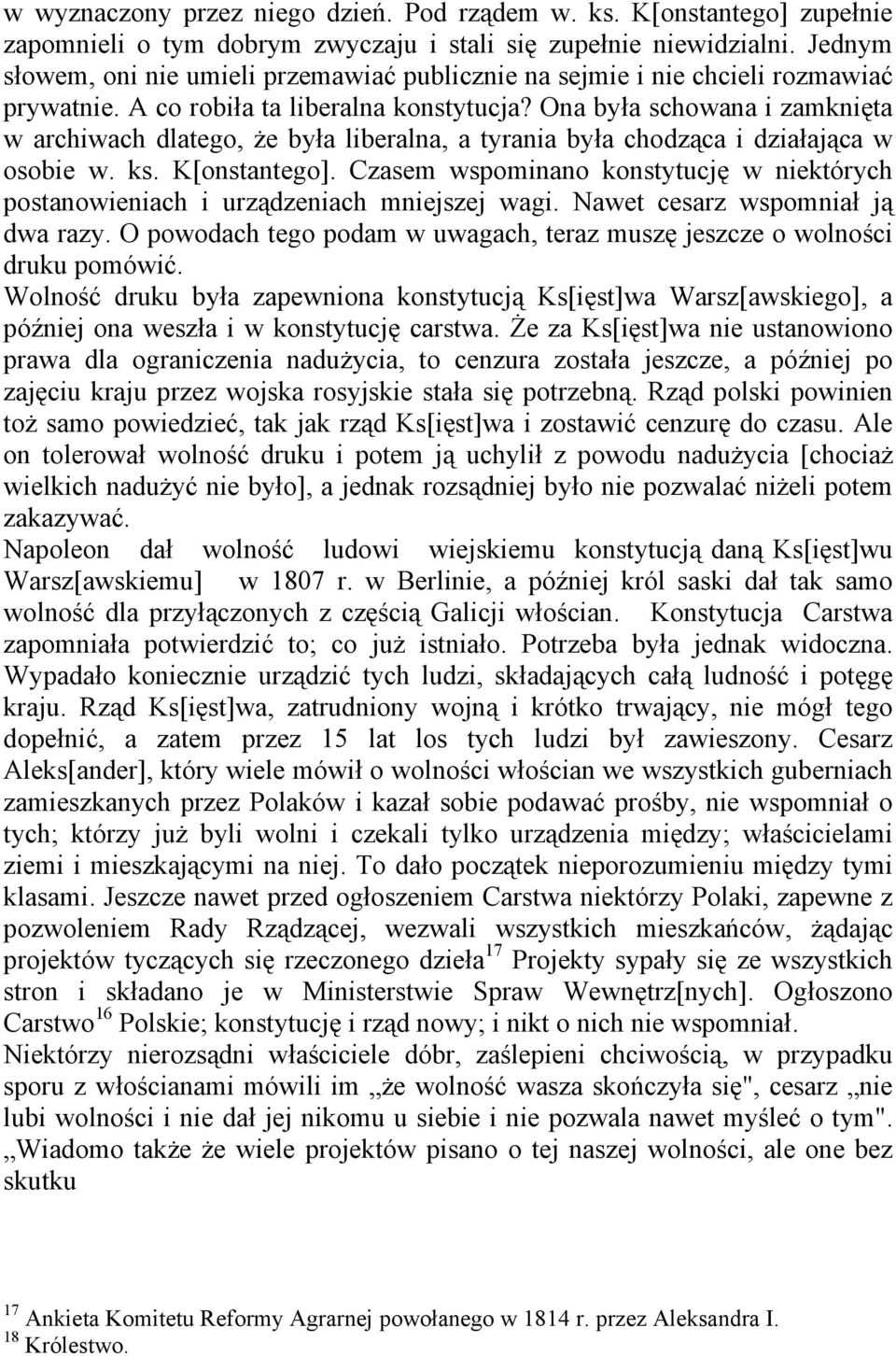 Ona była schowana i zamknięta w archiwach dlatego, że była liberalna, a tyrania była chodząca i działająca w osobie w. ks. K[onstantego].