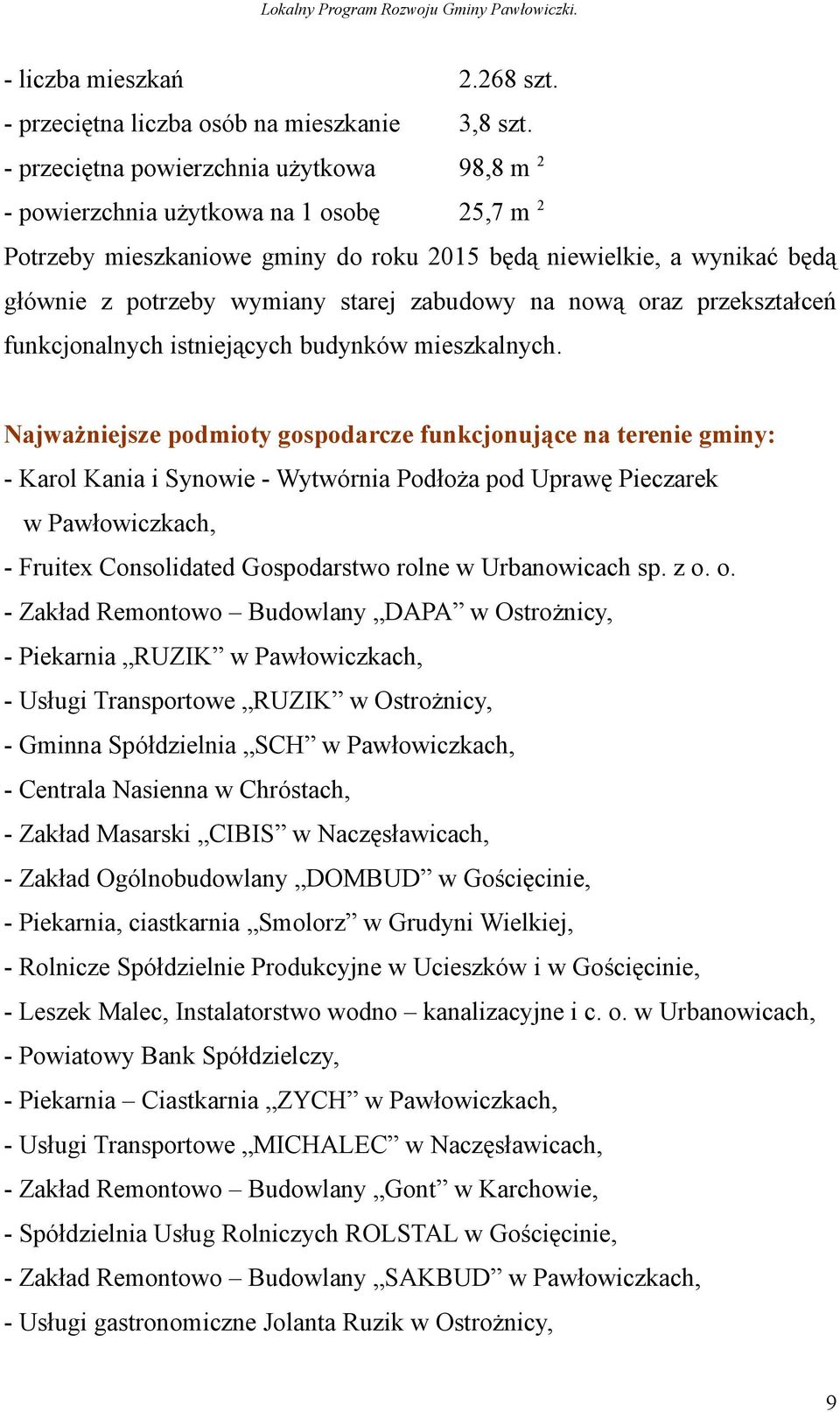 zabudowy na nową oraz przekształceń funkcjonalnych istniejących budynków mieszkalnych.
