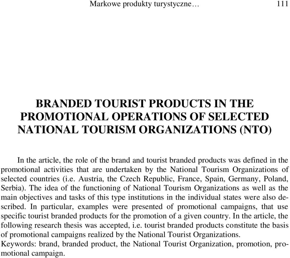 The idea of the functioning of National Tourism Organizations as well as the main objectives and tasks of this type institutions in the individual states were also described.