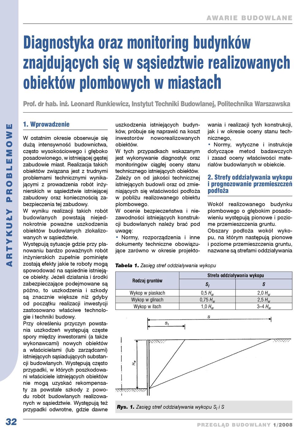 Wprowadzenie W ostatnim okresie obserwuje się dużą intensywność budownictwa, często wysokościowego i głęboko posadowionego, w istniejącej gęstej zabudowie miast.