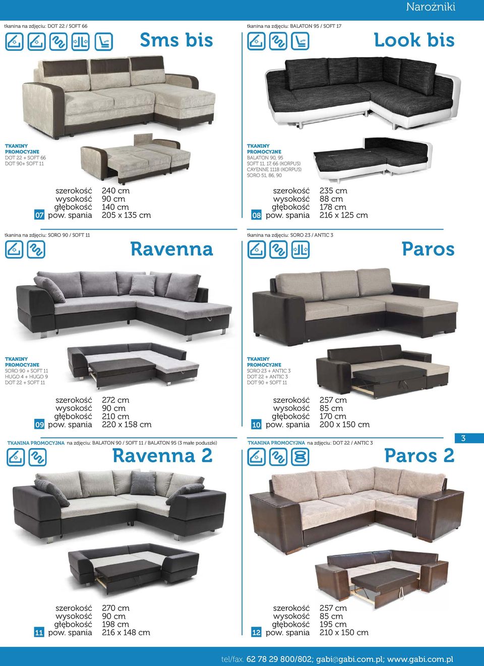 SOFT 11 HUGO 4 + HUGO 9 DOT 22 + SOFT 11 SORO 23 + ANTIC 3 DOT 22 + ANTIC 3 DOT 90 + SOFT 11 09 272 cm 210 cm 220 x 158 cm 10 257 cm 170 cm 200 x 150 cm na zdjęciu: BALATON 90 / SOFT 11 /