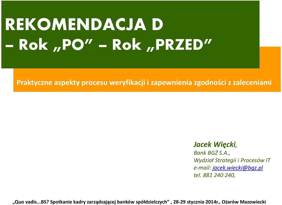 REKOMENDACJA D Jacek Więcki, Bank BGŻ S.A., Wydział Strategii i Procesów IT e mail: jacek.