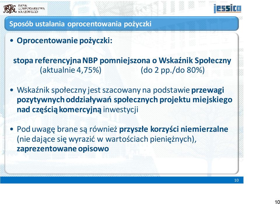 /do 80%) Wskaźnik społeczny jest szacowany na podstawie przewagi pozytywnych oddziaływań społecznych projektu