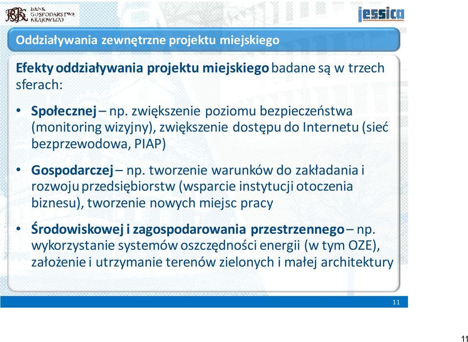 tworzenie warunków do zakładania i rozwoju przedsiębiorstw (wsparcie instytucji otoczenia biznesu), tworzenie nowych miejsc pracy