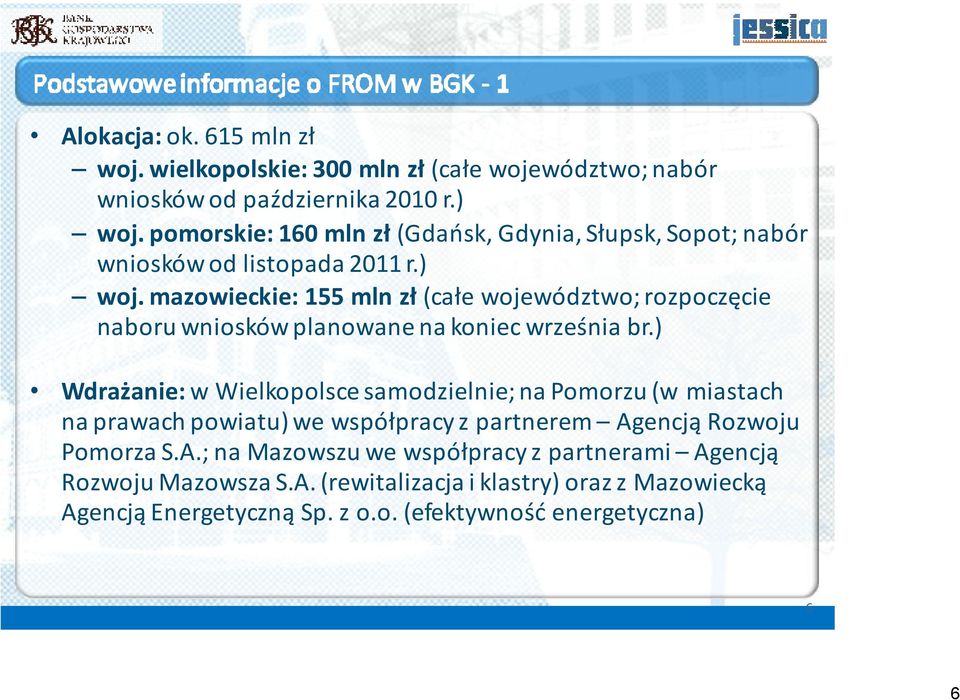 mazowieckie: 155 mln zł (całe województwo; rozpoczęcie naboru wniosków planowane na koniec września br.
