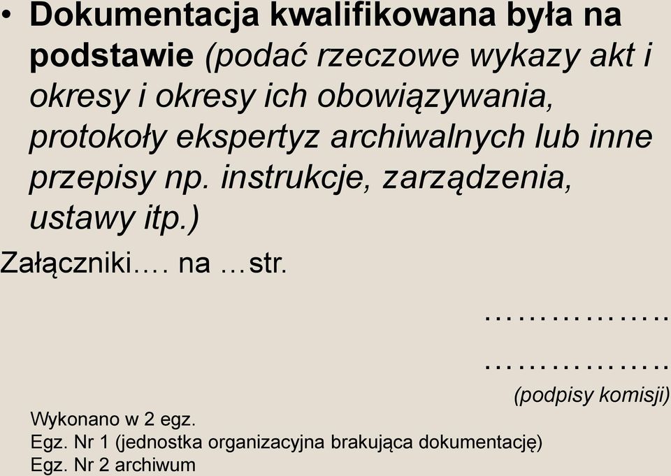 instrukcje, zarządzenia, ustawy itp.) Załączniki. na str. Wykonano w 2 egz. Egz.