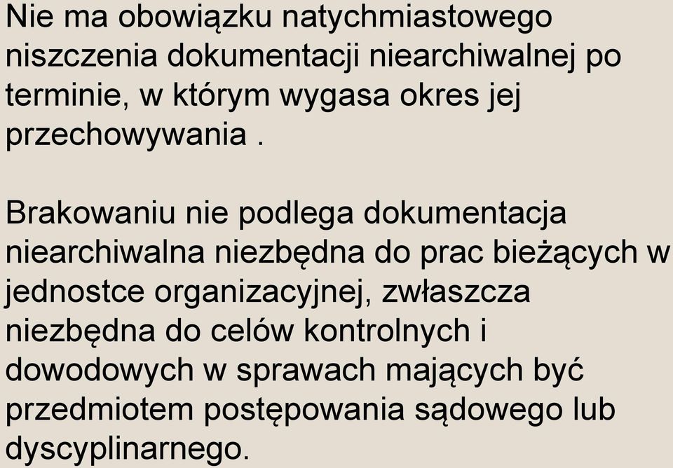 Brakowaniu nie podlega dokumentacja niearchiwalna niezbędna do prac bieżących w jednostce