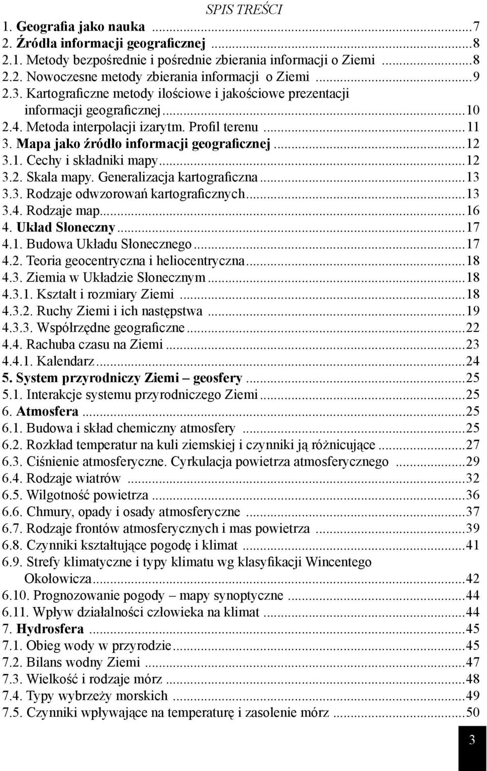 1. Cechy i składniki mapy...12 3.2. kala mapy. Generalizacja kartograficzna...13 3.3. Rodzaje odwzorowań kartograficznych...13 3.4. Rodzaje map...16 4. Układ łoneczny...17 4.1. Budowa Układu łonecznego.