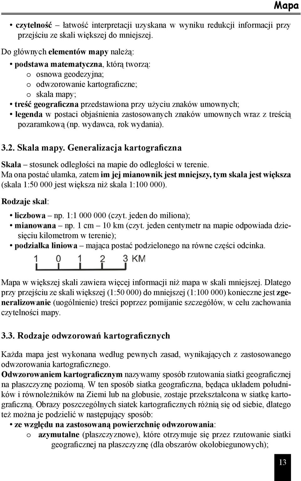 legenda w postaci objaśnienia zastosowanych znaków umownych wraz z treścią pozaramkową (np. wydawca, rok wydania). 3.2. kala mapy.