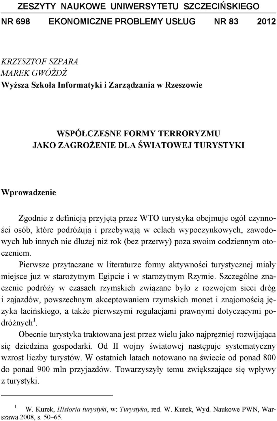 lub innych nie dłużej niż rok (bez przerwy) poza swoim codziennym otoczeniem.