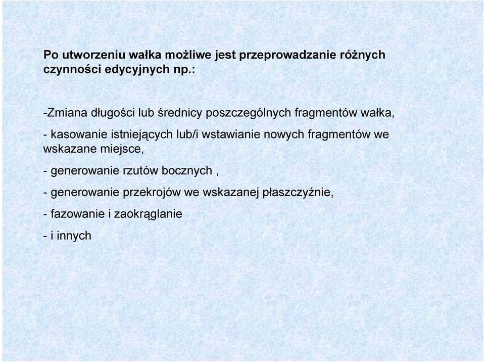 istniejących lub/i wstawianie nowych fragmentów we wskazane miejsce, - generowanie