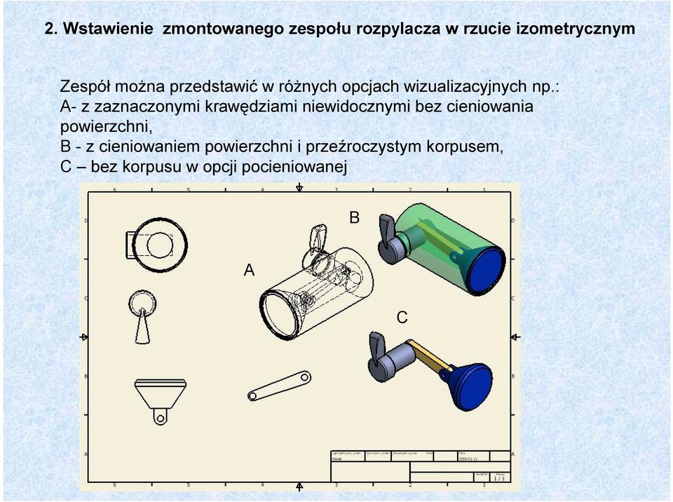 : A- z zaznaczonymi krawędziami niewidocznymi bez cieniowania powierzchni, B