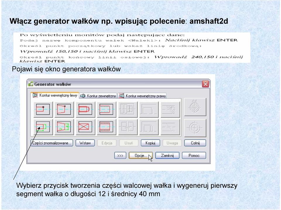 generatora wałków Wybierz przycisk tworzenia części