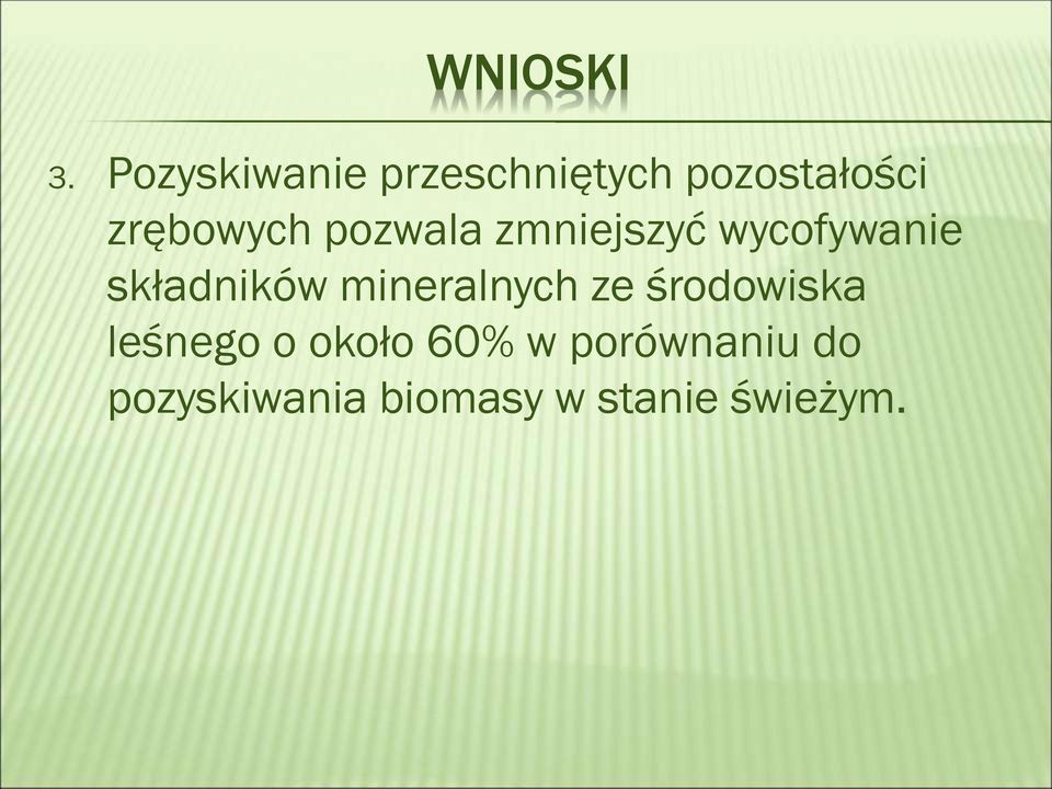 pozwala zmniejszyć wycofywanie składników